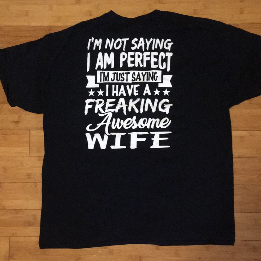 Men’s 3XL Tee “I’m Not Saying I’m Perfect”…